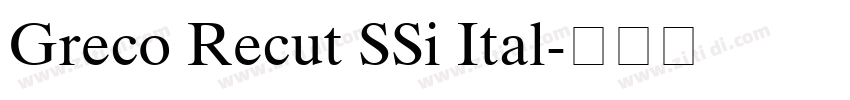 Greco Recut SSi Ital字体转换 Greco Recut SSi Ital字体转换